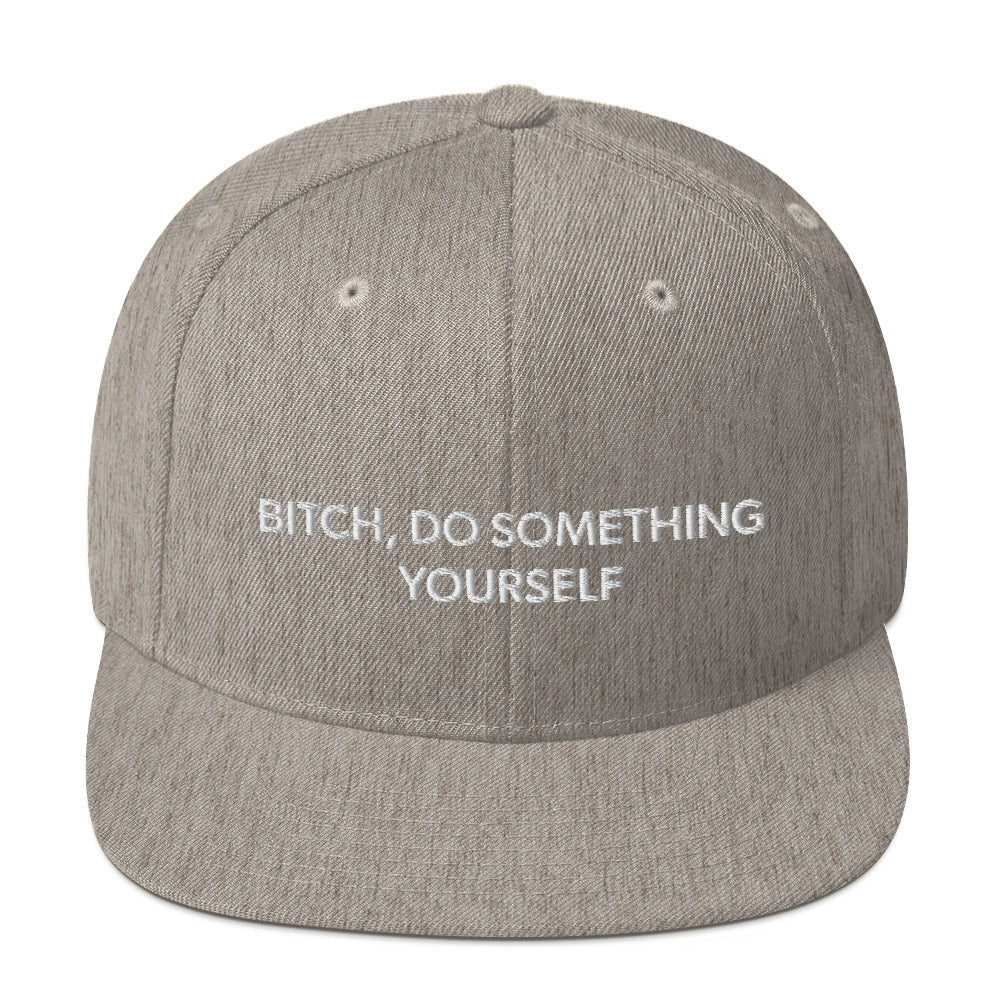 Bitch Do Something Yourself Snapback