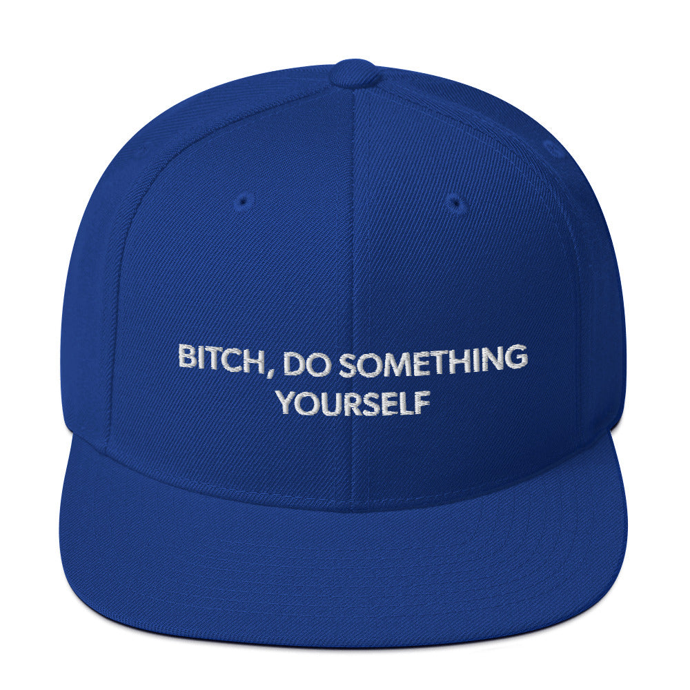 Bitch Do Something Yourself Snapback