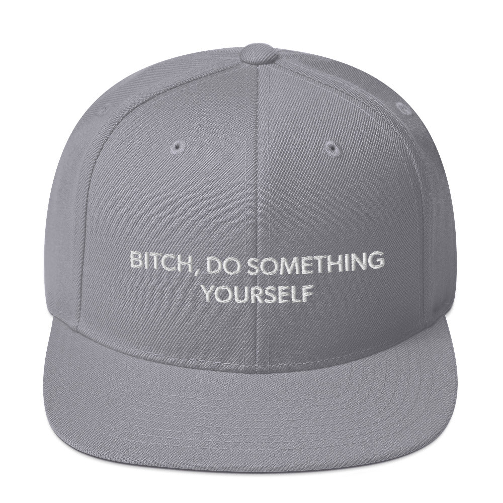 Bitch Do Something Yourself Snapback